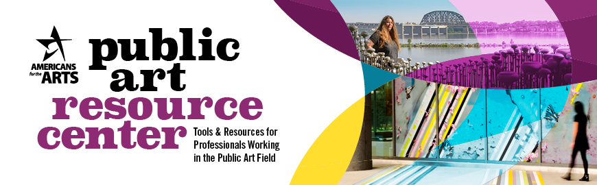 Public Art Resource Center: Tools & Resources for Professionals Working in the Public Art Field